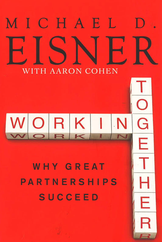 Working Together: Why Great Partnerships Succeed
