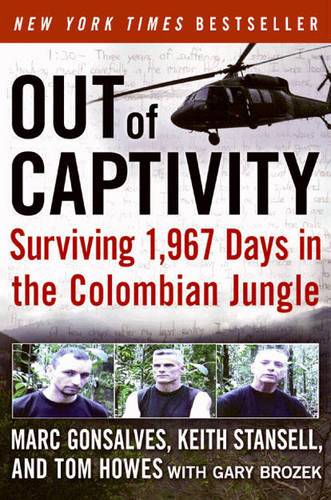 Out Of Captivity: Surviving 1,967 Days In The Colombian Jungle