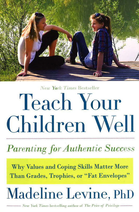 Teach Your Children Well: Parenting For Authentic Success