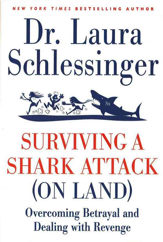 Surviving A Shark Attack : ( On Land ) Overcoming Betrayal And Dealing With Revenge