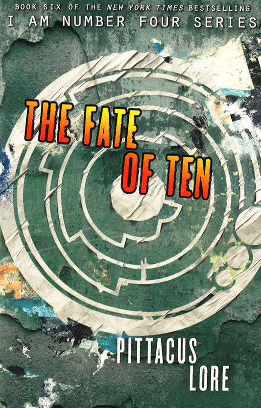 The Fate Of Ten (Lorien Legacies, Bk. 6)