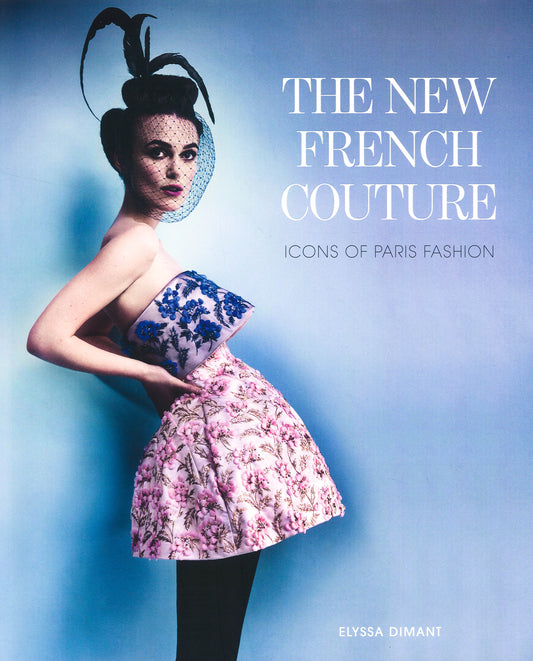 The New French Couture: Icons Of Paris Fashion