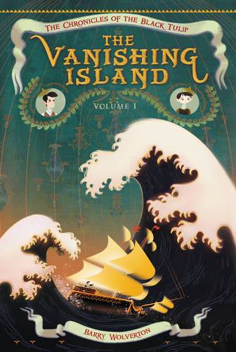 The Vanishing Island (Chronicles Of The Black Tulip, Bk. 1)