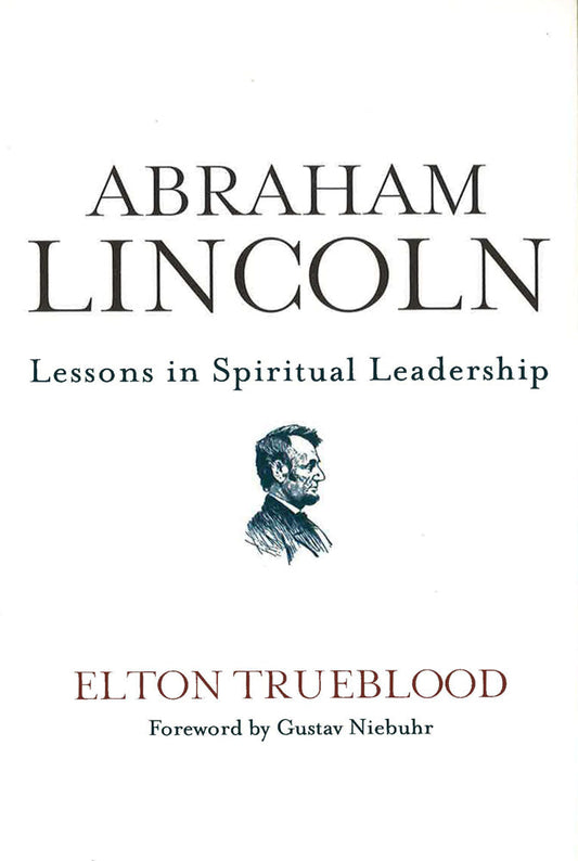 Abraham Lincoln: Lessons In Spiritual Leadership