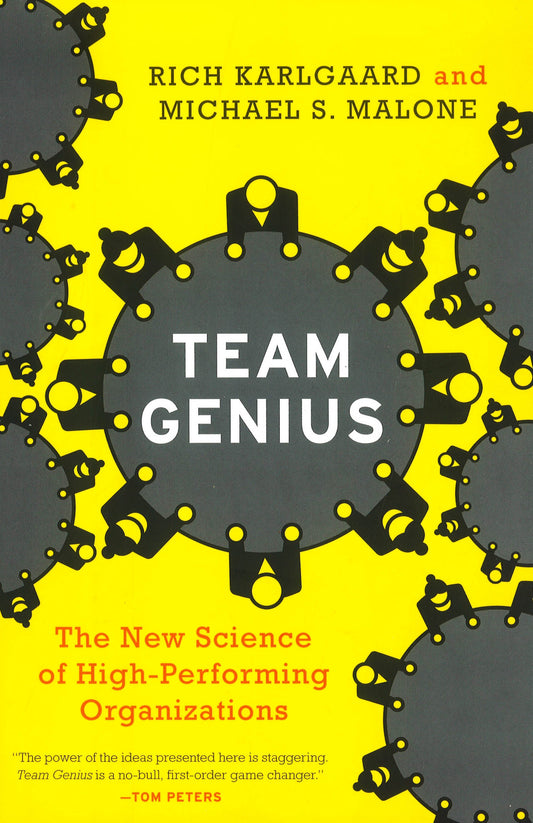 Team Genius: The New Science Of High-Performing Organizations