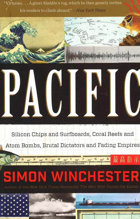 Pacific: Silicon Chips And Surfboards, Coral Reefs And Atom Bombs, Brutal Dictators And Fading Empir