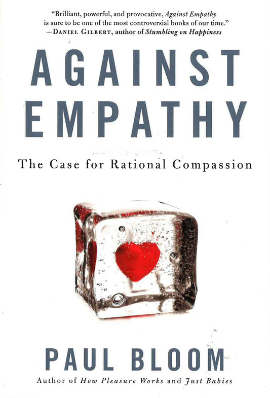 Against Empathy: The Case For Rational Compassion