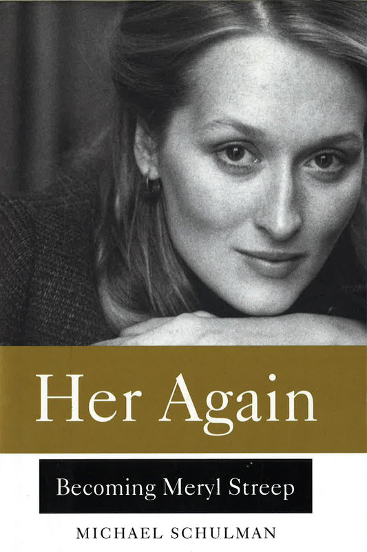 Her Again: Becoming Meryl Streep