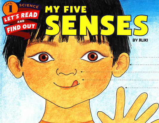 My Five Senses (Let's-Read-And-Find-Out Science, Level 1)