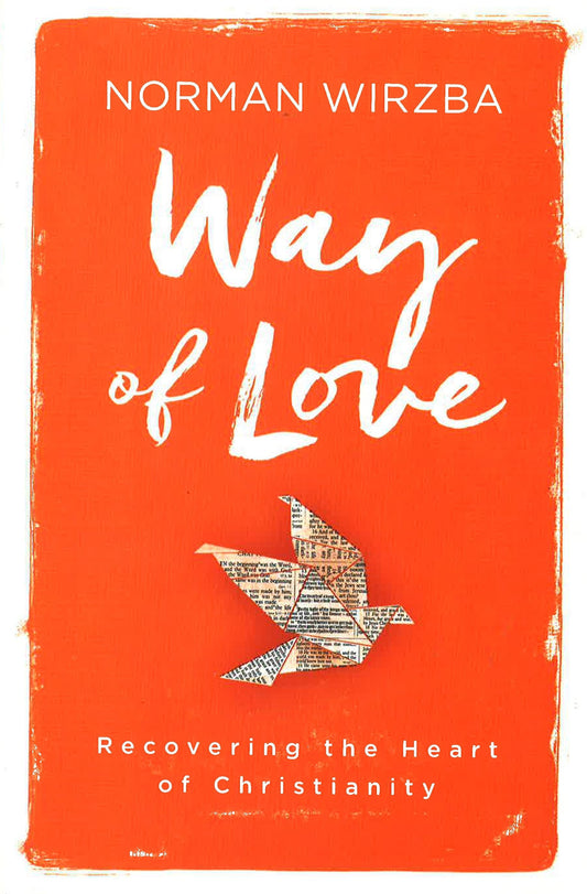 Way Of Love: Recovering The Heart Of Christianity