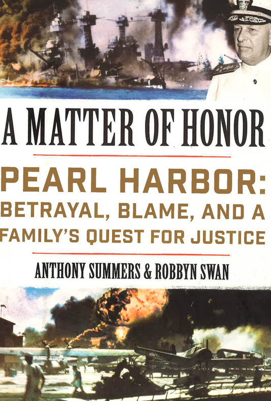 A Matter Of Honor Pearl Harbor: Betrayal, Blame, And A Family's Quest For Justice