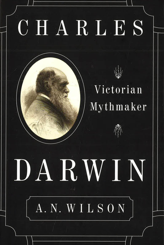 Charles Darwin: Victorian Mythmaker