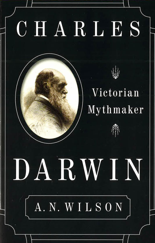 Charles Darwin: Victorian Mythmaker