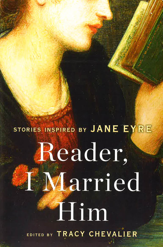Reader, I Married Him: Stories Inspired By Jane Eyre
