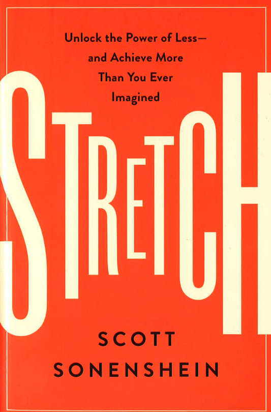 Stretch: Unlock The Power Of Less - And Achieve More Than You Ever Imagined