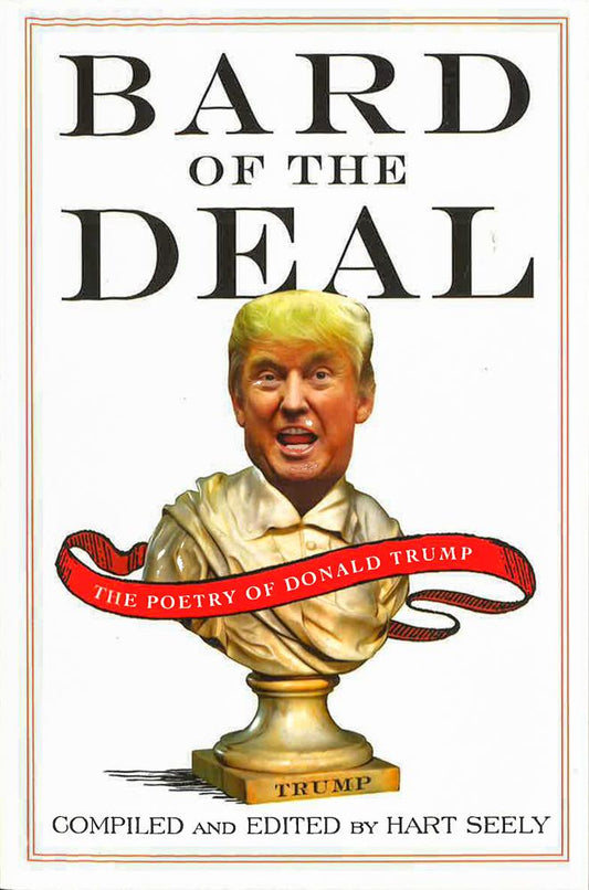 Bard Of The Deal: The Poetry Of Donald Trump