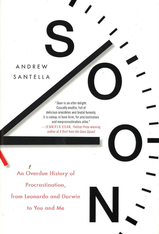 Soon: An Overdue History Of Procrastination, From Leonardo And Darwin To You And Me