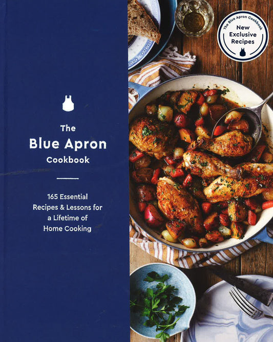 The Blue Apron Cookbook: 165 Essential Recipes And Lessons For A Lifetime Of Home Cooking