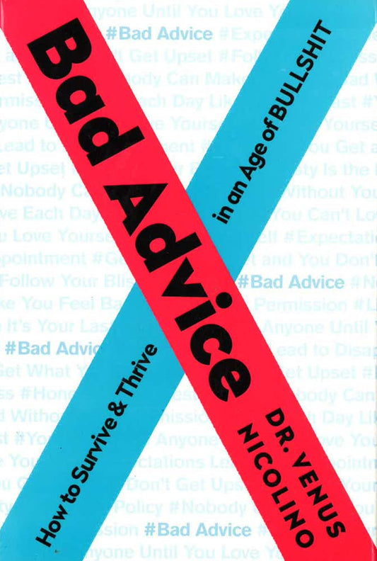 Bad Advice: How To Survive And Thrive In An Age Of Bullshit