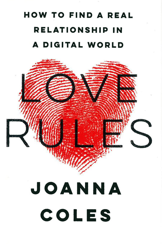 Love Rules: How To Find A Real Relationship In A Digital World