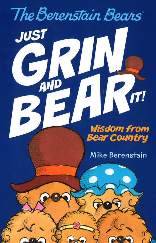 Just Grin And Bear It! (The Berenstain Bears: Wisdom From Bear Country)