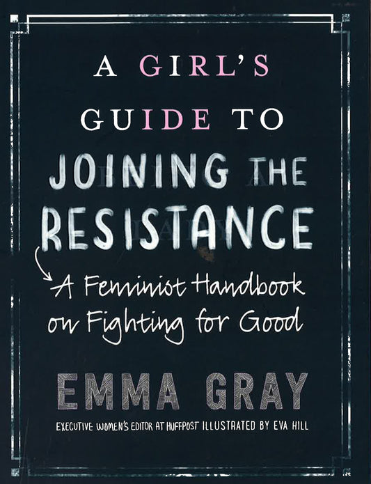 [Bargain Corner] A Girl's Guide To Joining The Resistance: A Handbook On Feminism And Fighting For Good