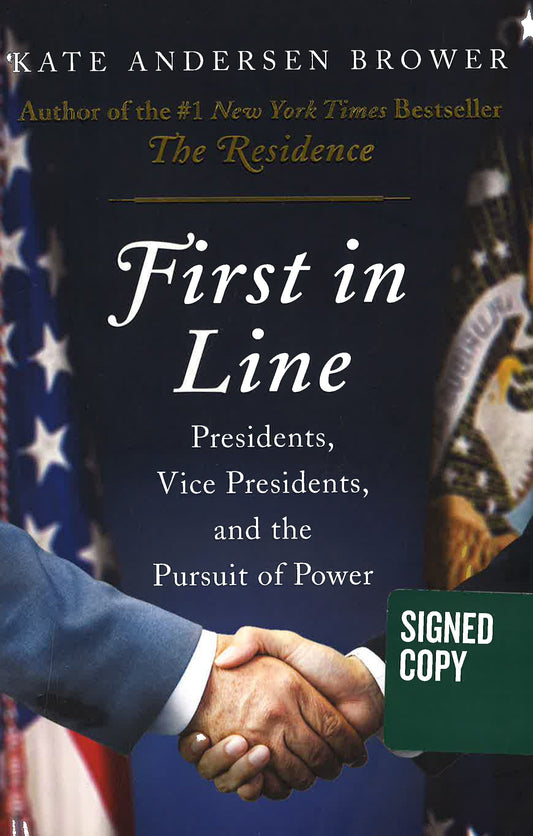 First In Line: Presidents. Vice Presidents. And The Pursuit Of Power