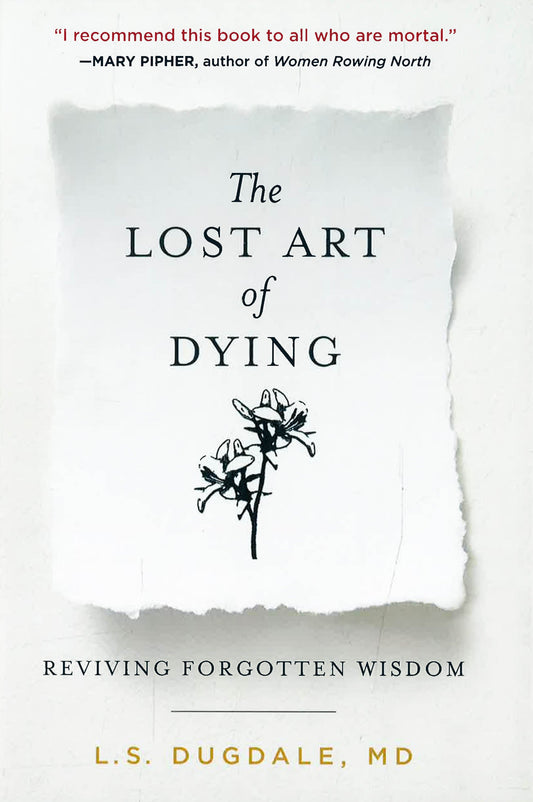 The Lost Art Of Dying: Reviving Forgotten Wisdom