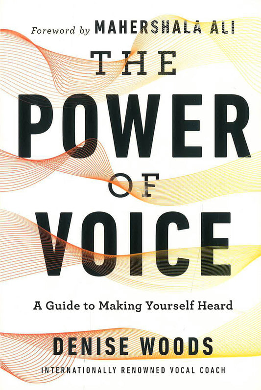 The Power Of Voice: A Guide To Making Yourself Heard