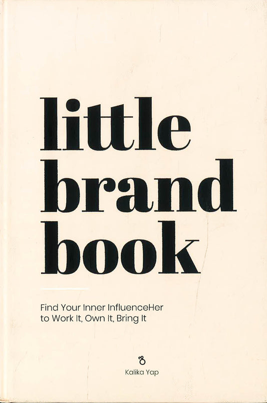 Little Brand Book: Find Your Inner Influenceher To Work It, Own It, Bring It