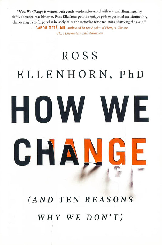How We Change: (And Ten Reasons Why We Don'T)