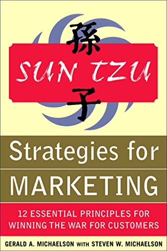 Sun Tzu Strategies For Marketing: 12 Essential Principles For Winning The War For Customers