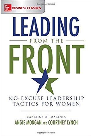 Leading From The Front: No Excuse Leadership Tactics For Women