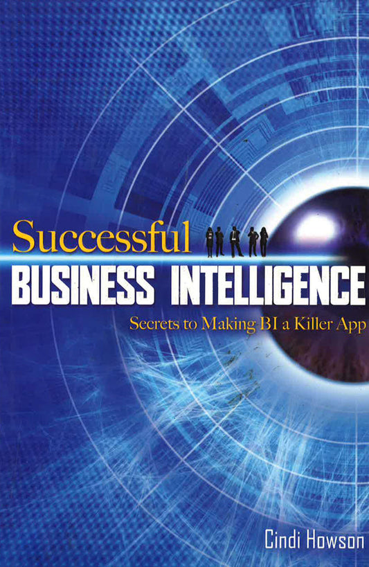 Successful Business Intelligence: Secrets To Making Bi A Killer App