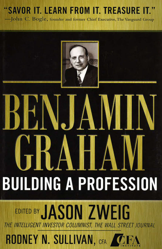 Benjamin Graham, Building A Profession: The Early Writings Of The Father Of Security Analysis
