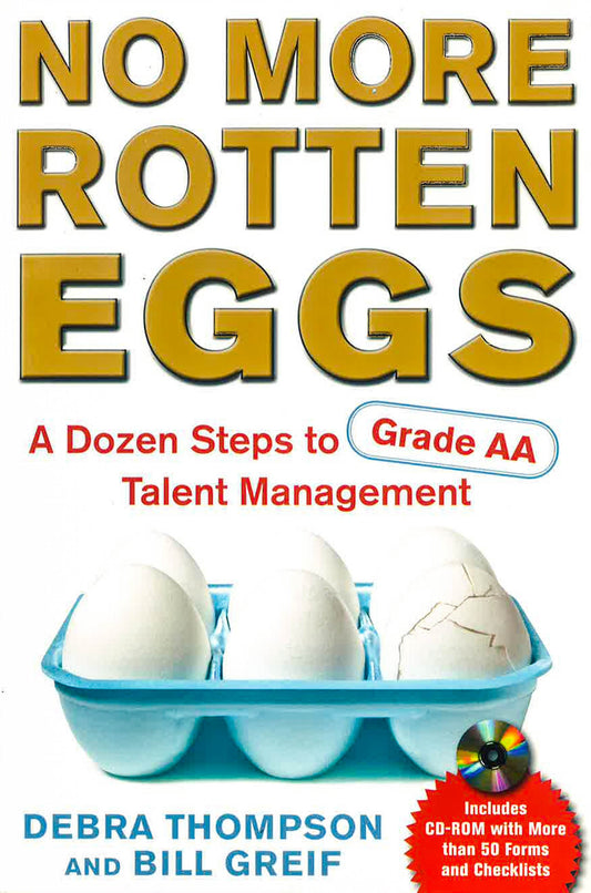No More Rotten Eggs: A Dozen Steps To Talent Management (Grade-Aa)