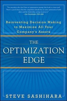 The Optimization Edge: Reinventing Decision Making To Maximize All Your Company's Assets