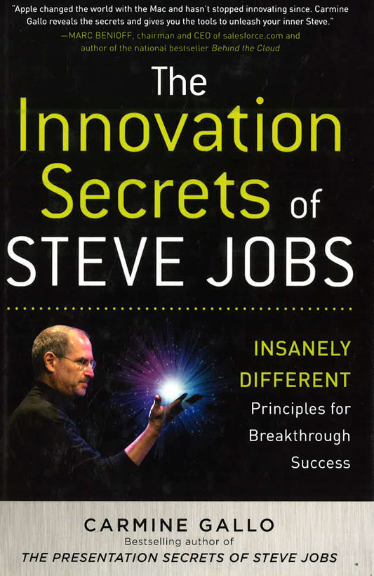 The Innovation Secrets Of Steve Jobs: Insanely Different Principles For Breakthrough Success