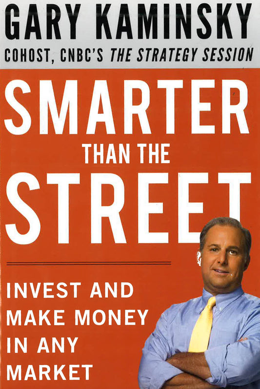 Smarter Than The Street: Invest And Make Money