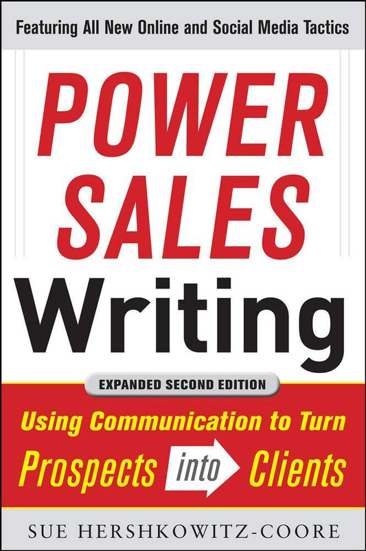 Power Sales Writing: Using Communication To Turn Prospects Into Clients (Expanded Second Edition)