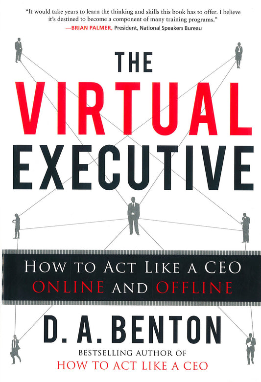 The Virtual Executive: How To Act Like A Ceo Online And Offline