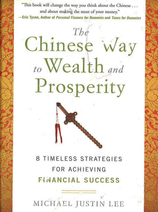 The Chinese Way To Wealth And Prosperity: 8 Timeless Strategies For Achieving Financial Success