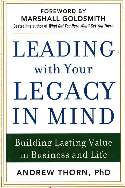Leading With Your Legacy In Mind