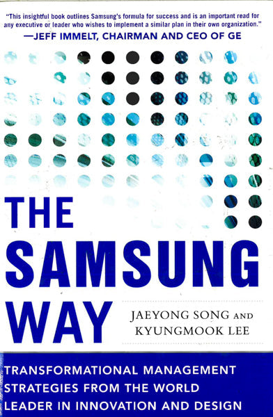 The Samsung Way: Transformational Management Strategies From The World Leader In Innovation And Design