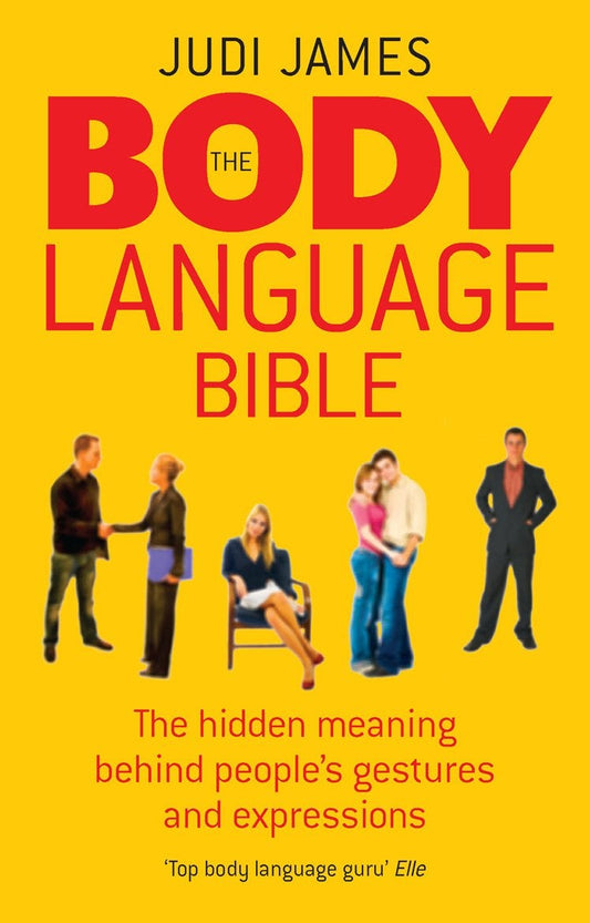 The Body Language Bible: The Hidden Meaning Behind People's Gestures And Expressions