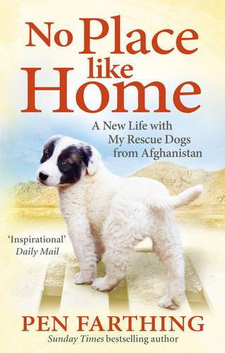 No Place Like Home: A New Beginning With The Dogs Of Afghanistan