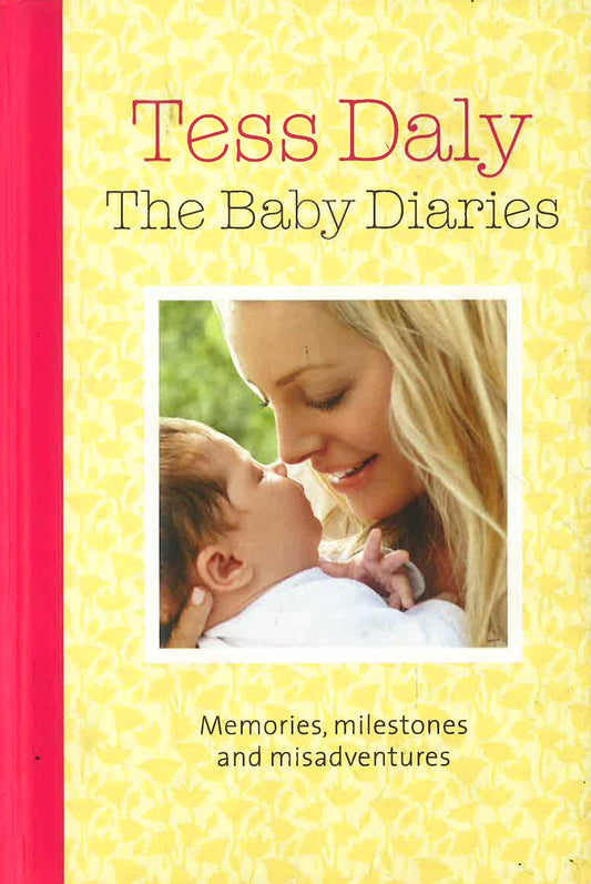 The Baby Diaries : Memories, Milestones And Misadventures