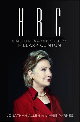 Hrc: State Secrets And Rebirth Of Hillary Clinton