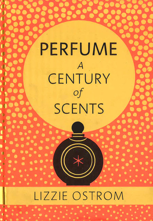 Perfume: A Century Of Scents
