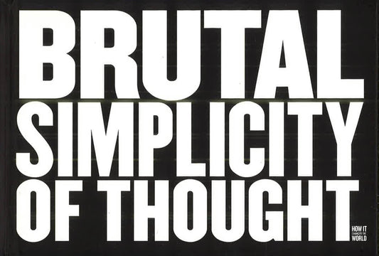 Brutal Simplicity Of Thought